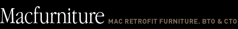 Macfurniture：MAC RETROFIT FURNITURE. BTO & CTO
